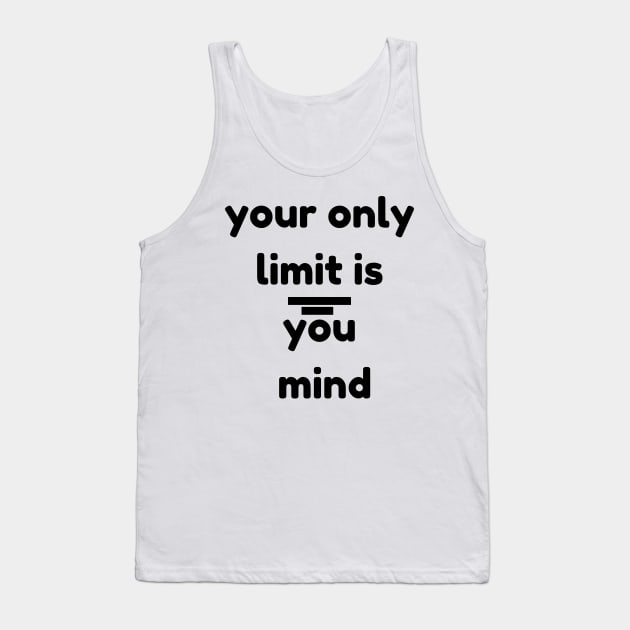 your only limit is you mind Tank Top by teramack creative